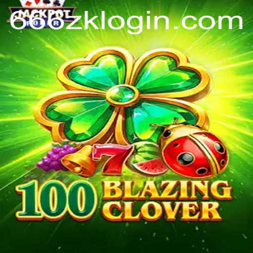 Discovering the World of 100BlazingClover: An In-Depth Guide